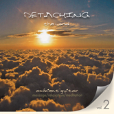 Detaching the World Vol. 2