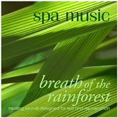 Spa Music: Breath of the Rainforest